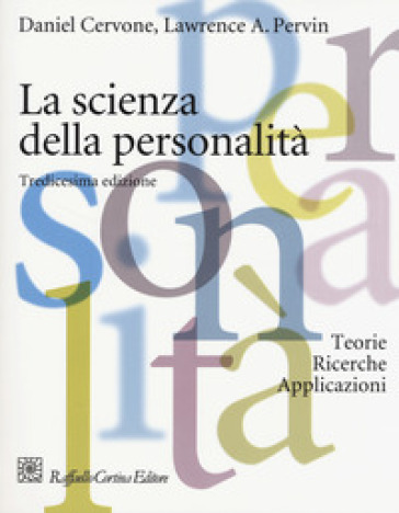 La scienza della personalità. Teorie, ricerche, applicazioni - Daniel Cervone - Lawrence A. Pervin