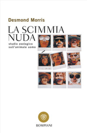 La scimmia nuda. Studio zoologico sull'animale uomo - Desmond Morris