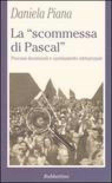 La «scommessa di Pascal». Poteri decisionali e cambiamento istituzionale - Daniela Piana