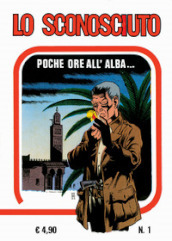 Lo sconosciuto. Ediz. in facsimile. 1: Poche ore all alba...