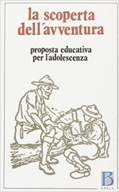 La scoperta dell avventura. Proposta educativa per l adolescenza