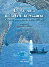 La scoperta della grotta azzurra. Cronaca della nascita del mito di Capri