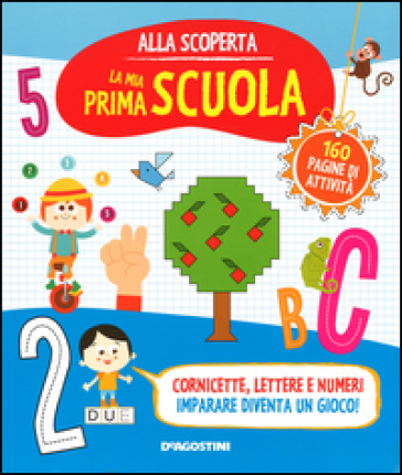 Alla scoperta. La mia prima scuola - Monica Floreale