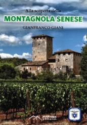 Alla scoperta della montagnola senese. Ediz. integrale