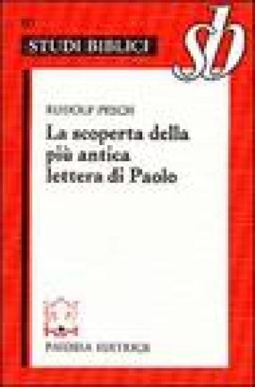 La scoperta della più antica lettera di Paolo. Paolo rivisitato. Le lettere alla comunità dei Tessalonicesi - Rudolf C. Pesch