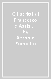 Gli scritti di Francesco d Assisi. Approccio storico-critico