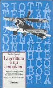 La scrittura è un aeroplano. L avventura intellettuale di otto grandi firme del giornalismo italiano