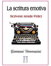 La scrittura emotiva - Scrivere rende Felici.