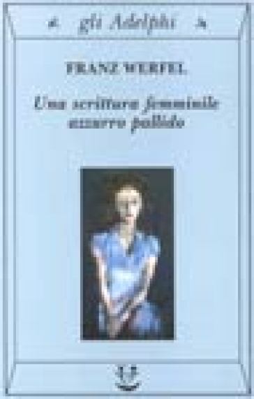 Una scrittura femminile azzurro pallido - Franz Werfel