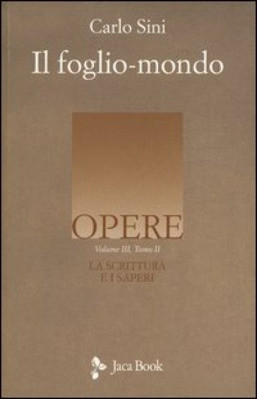 La scrittura e i saperi. 3.Il foglio-mondo - Carlo Sini