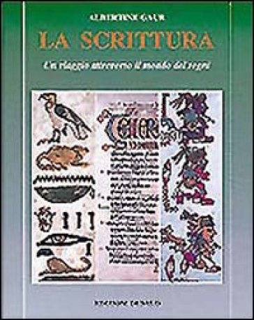 La scrittura. Un viaggio attraverso il mondo dei segni - Albertine Gaur