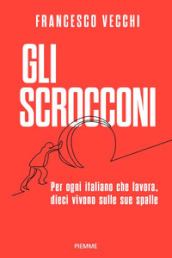 Gli scrocconi. Per ogni italiano che lavora, dieci vivono sulle sue spalle