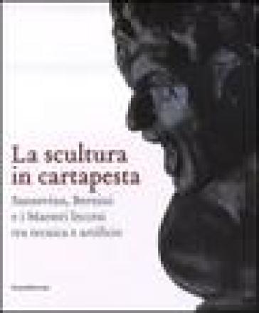 La scultura in cartapesta. Sansovino, Bernini e i maestri leccesi tra tecnica e artificio. Catalogo della mostra (Milano, 15 gennaio-30 marzo 2008) - Paolo Biscottini - Raffaele Casciaro