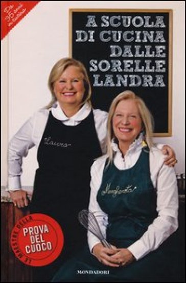 A scuola di cucina delle sorelle Landra - Margherita Landra - Laura Landra