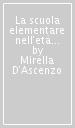 La scuola elementare nell età liberale. Il caso Bologna (1859-1911)