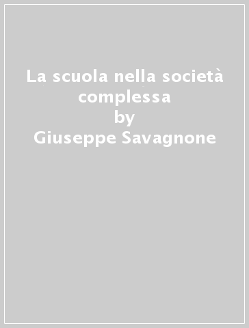 La scuola nella società complessa - Giuseppe Savagnone