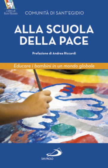 Alla scuola della pace. Educare i bambini in un mondo globale - Comunità di Sant