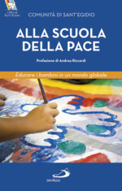 Alla scuola della pace. Educare i bambini in un mondo globale