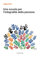 Una scuola per l integralità della persona