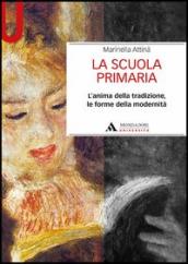 La scuola primaria. L anima della tradizione, le forme della modernità