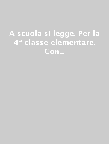 A scuola si legge. Per la 4ª classe elementare. Con e-book. Con espansione online. 1.