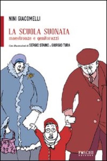 La scuola suonata. Maestronze e genitorazzi - Nini Giacomelli