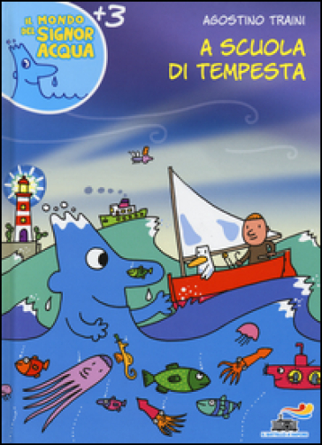 A scuola di tempesta. Ediz. illustrata - Agostino Traini