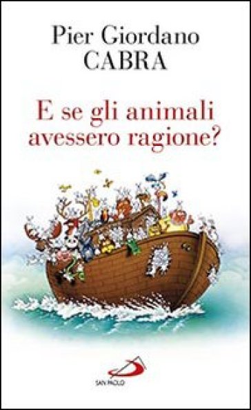 E se gli animali avessero ragione? - Pier Giordano Cabra