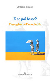 E se poi fosse? Passeggiate nell improbabile