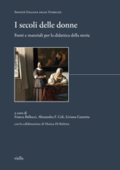 I secoli delle donne. Fonti e materiali per la didattica della storia