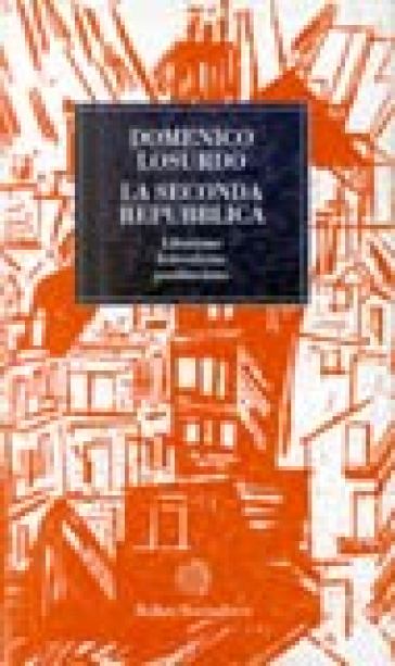 La seconda Repubblica. Liberismo, federalismo, postfascismo - Domenico Losurdo