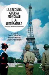 La seconda guerra mondiale e la letteratura. Cronache memorie riemersioni