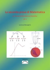 La seconda prova di Matematica per l Esame di Stato del Liceo Scientifico (vol. 2)