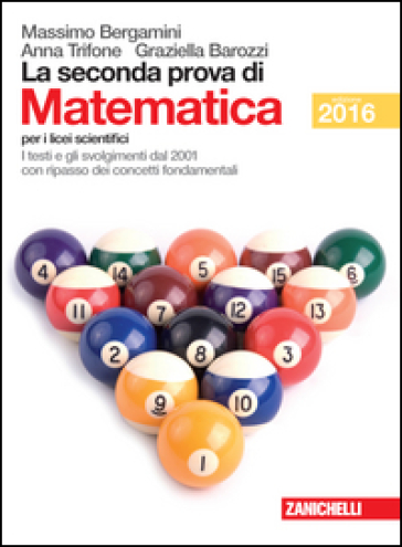 La seconda prova di matematica. Per le Scuole superiori - Massimo Bergamini - Gabriella Barozzi - Anna Trifone