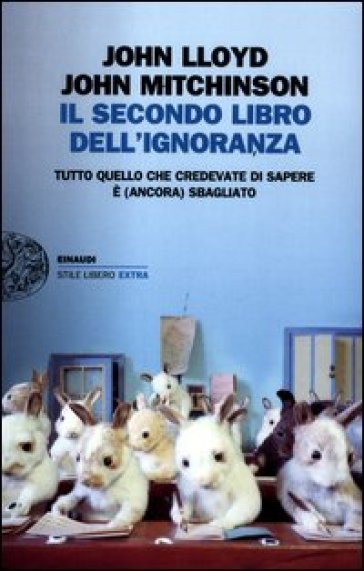 Il secondo libro dell'ignoranza. Tutto quello che credevate di sapere è (ancora) sbagliato - John Lloyd - John Mitchinson