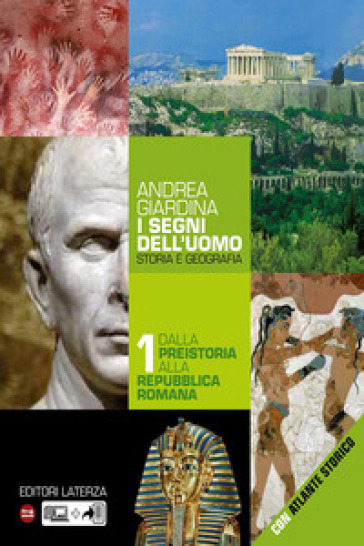 I segni dell'uomo. Per le Scuole superiori. Vol. 1: Dalla preistoria alla repubblica romana - Andrea Giardina