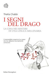 I segni del drago. La Cina nei misteri di una lingua millenaria