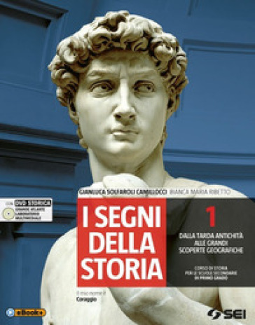 I segni della storia. Atlante storico. Per la Scuola media. Con DVD. Vol. 1: Dalla tarda antichità alle grandi scoperte geografiche - Gianluca Solfaroli Camillocci - Bianca Maria Ribetto