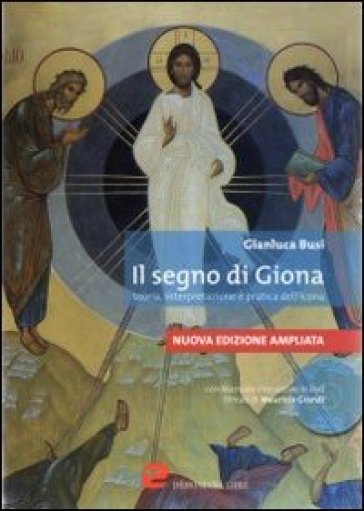 Il segno di Giona. Teoria, interpretazione e pratica dell'icona. Con DVD - Gianluca Busi