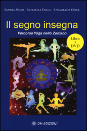 Il segno insegna. Percorso yoga nello zodiaco. Con DVD