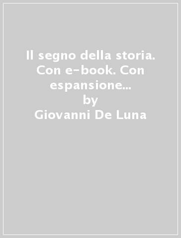 Il segno della storia. Con e-book. Con espansione online. Per le Scuole superiori. 2. - Giovanni De Luna - Marco Meriggi