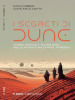 I segreti di Dune. Storia, mistica e tecnologia nelle avventure di Paul Atreides