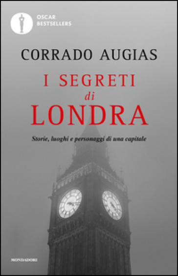 I segreti di Londra. Storie, luoghi e personaggi di una capitale - Corrado Augias