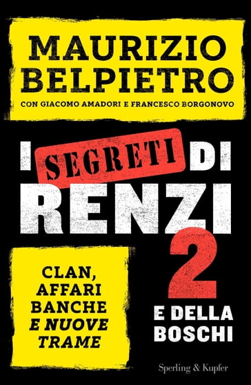 I segreti di Renzi 2 e della Boschi - Francesco Borgonovo - Giacomo Amadori - Maurizio Belpietro