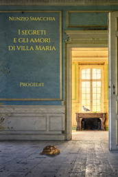 I segreti e gli amori di villa Maria