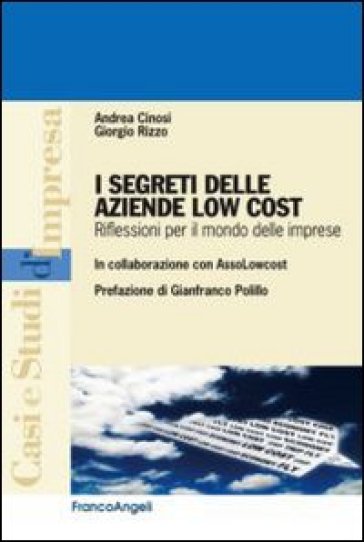 I segreti delle aziende low cost. Riflessioni per il mondo delle imprese - Andrea Cinosi - Giorgio Rizzo