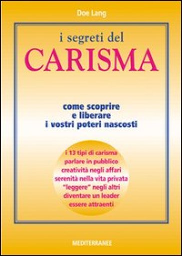 I segreti del carisma. Come scoprire e liberare i vostri poteri nascosti - Doe Lang