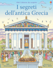 I segreti dell antica Grecia. Libri da scoprire. Ediz. a colori