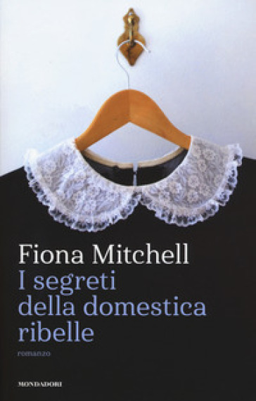 I segreti della domestica ribelle - Fiona Mitchell