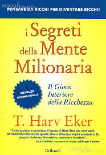 I segreti della mente milionaria. Conoscere a fondo il gioco interiore della ricchezza - NA - T. Harv Eker